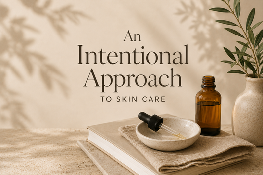 An Intentional Approach to Skincare