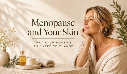 Menopause and Your Skin: Why Your Routine May Need to Change